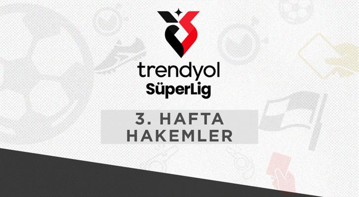 Trendyol Süper Lig'de 3. haftanın hakemleri belli oldu!