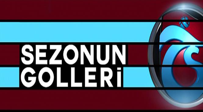 Sezonun golleri: Trabzonspor 1-8